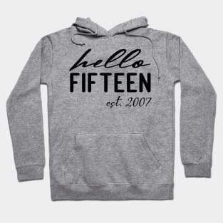 hello fifteen est 2007 15th birthday girl Hoodie